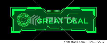 Green color of futuristic hud banner that have word great deal on user interface screen on black background Green color of futuristic hud banner that have word great deal on user interface screen on black background 126285537