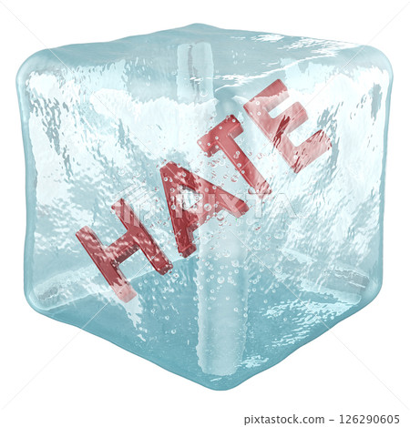 Frozen HATE, word hate inside ice cube. 3D rendering isolated on white background Frozen HATE, word hate inside ice cube. 3D rendering isolated on white background 126290605