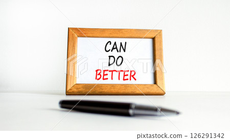 Can do better symbol. Concept words Can do better on beautiful wooden picture frame. Black pen. Beautiful white background. Business and can do better concept. Copy space. Can do better symbol. Concept words Can do better on beautiful wooden picture frame. Black pen. Beautiful white background. Business and can do better concept. Copy space. 126291342