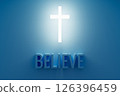 Believe 3d banner. Religion concept. Glowing cross, 3d letters blue background 126396459