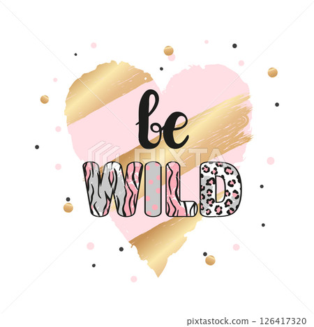 Be wild quote. Fashion print, poster or card design 126417320