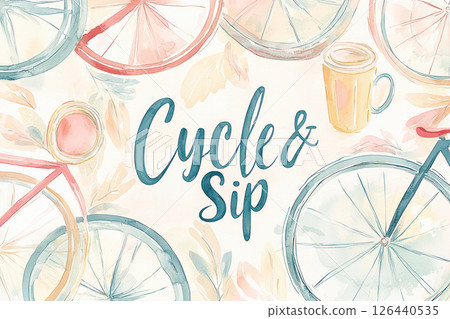 Watercolor illustration featuring bicycle wheels, pastel floral accents, and a coffee cup with the text "Cycle & Sip" in soft, elegant tones. 126440535