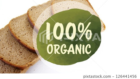 Image of 100 percents organic text over fresh bread Image of 100 percents organic text over fresh bread 126441456