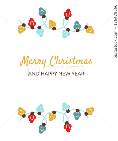 Christmas and New Year greeting card with garland and inscription. Cute festive winter vector illustration. For postcards, invitations, banners, covers, flyers. Christmas and New Year greeting card with garland and inscription. Cute festive winter vector illustration. For postcards, invitations, banners, covers, flyers. 126478866