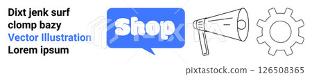 Speech bubble with Shop text in blue adjacent to megaphone and gear icons. Ideal for e-commerce digital marketing online stores SEO business promotions and technology websites. Banner for landing Speech bubble with Shop text in blue adjacent to megaphone and gear icons. Ideal for e-commerce digital marketing online stores SEO business promotions and technology websites. Banner for landing 126508365