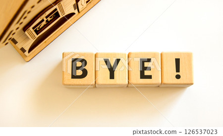 Bye symbol. Concept word Bye on beautiful wooden blocks. Beautiful wooden house. Beautiful white table white background. Business and bye concept. Copy space. Bye symbol. Concept word Bye on beautiful wooden blocks. Beautiful wooden house. Beautiful white table white background. Business and bye concept. Copy space. 126537023