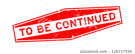 Grunge red to be continued word hexagon seal stamp on white background Grunge red to be continued word hexagon seal stamp on white background 126557598
