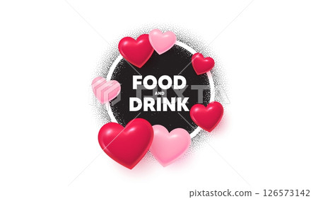 Food and Drink frame love banner. Circle photo frame. Food and Drink tag. Kitchen food offer. Restaurant menu. 3d hearts balloons. Grain dots pattern. Vector 126573142