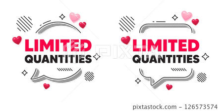 Limited quantities chat speech bubble. Social media concept. Limited quantities tag. Special offer sign. Sale promotion symbol. 3d hearts chat bubble. Vector Limited quantities chat speech bubble. Social media concept. Limited quantities tag. Special offer sign. Sale promotion symbol. 3d hearts chat bubble. Vector 126573574