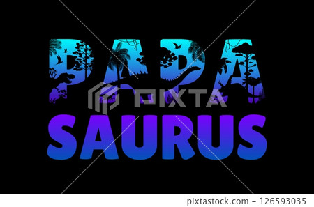 T shirt print Dinosaur Papa or papasaurus quote with dinosaur silhouette, cartoon vector. Cutout letters with T Rex dinosaur, prehistoric lizards and dino reptiles in Papasaurus quote for T shirt 126593035