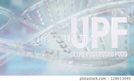 The UPF or Ultra Processed Food for Health concept 3d Rendering. 126613093