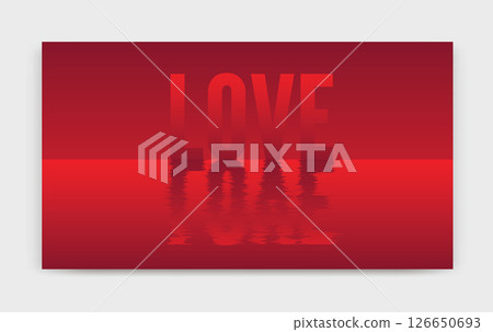 LOVE message with reflection on water surface on red gradient background. perfect for valentine day poster, flyer or event 126650693