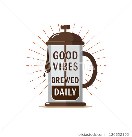 French Press Coffee Maker with Good Vibes Brewed Daily Motivational Design Vector Illustration 126652593