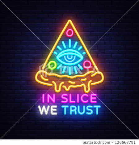 Pizza neon sign, triangle slice with eye. Vector illustration with glowing text IN SLICE WE TRUST on dark wall. Fun mystic design 126667791