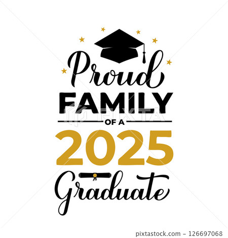 Proud family of a 2025 graduate lettering with graduation cap. Graduation quote typography poster.  Vector template for greeting card, banner, sticker, label, shirt, etc, 126697068