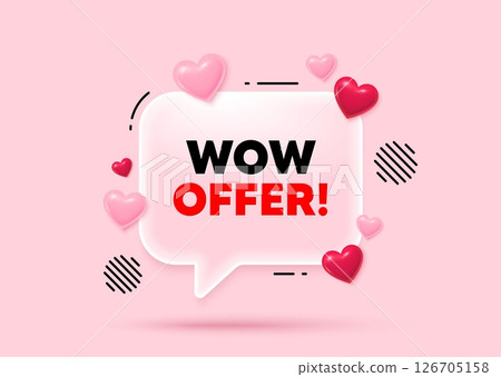 Wow offer glass speech bubble. Social media concept. Wow offer tag. Special Sale price sign. Advertising Discounts symbol. 3d hearts love speech bubble. Vector 126705158