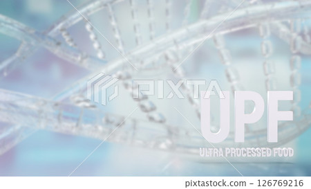 The UPF or Ultra Processed Food for Health concept 3d Rendering. 126769216