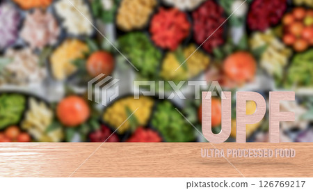The UPF or Ultra Processed Food for Health concept 3d Rendering. 126769217
