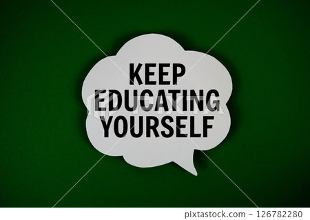 Keep Educating Yourself text with speech bubble on green background Keep Educating Yourself text with speech bubble on green background 126782280