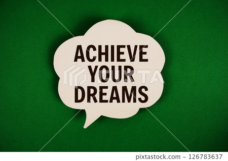 Achieve Your Dreams text with speech bubble on green background Achieve Your Dreams text with speech bubble on green background 126783637