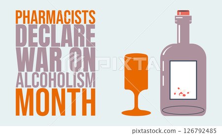 Pharmacists Declare War on Alcoholism Month, Pharmacists Against Alcoholism, A Call to Action, Holiday concept Pharmacists Declare War on Alcoholism Month, Pharmacists Against Alcoholism, A Call to Action, Holiday concept 126792485