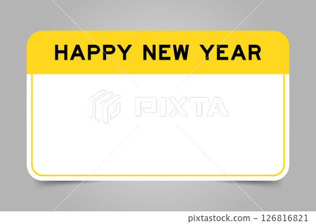 Label banner that have yellow headline with word happy new year and white copy space, on gray background Label banner that have yellow headline with word happy new year and white copy space, on gray background 126816821