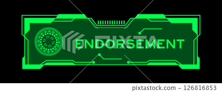 Green color of futuristic hud banner that have word endorsement on user interface screen on black background Green color of futuristic hud banner that have word endorsement on user interface screen on black background 126816853