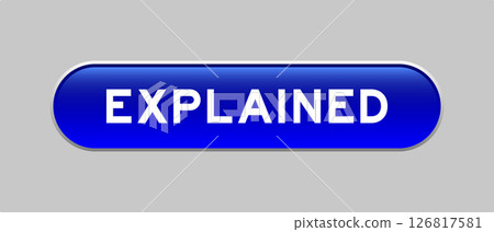 Blue color capsule shape button with word explained on gray background Blue color capsule shape button with word explained on gray background 126817581