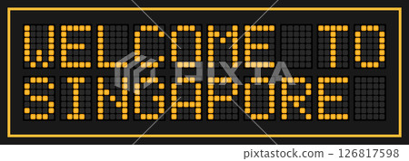 Orange color led banner in word welcome to singapore on black background Orange color led banner in word welcome to singapore on black background 126817598