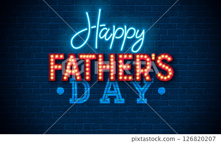 Happy Father's Day Greeting Card Design with Glowing Neon and Light Bulb Typography Lettering on Blue Vintage Brick Wall Background. Vector Celebration Illustration for Loved and Best Dad. Template Happy Father's Day Greeting Card Design with Glowing Neon and Light Bulb Typography Lettering on Blue Vintage Brick Wall Background. Vector Celebration Illustration for Loved and Best Dad. Template 126820207