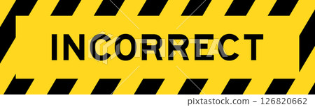 Yellow and black color with line striped label banner with word incorrect 126820662