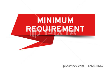 Red color speech banner with word minimum requirement on white background Red color speech banner with word minimum requirement on white background 126820667
