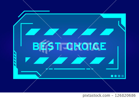Blue color of futuristic hud banner that have word best choice on user interface screen on black background 126820686