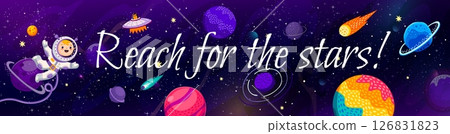 Reach for the stars galaxy space quote. Vector motivational banner with little cartoon astronaut flying in galaxy among comets, planets and ufo on cosmic background with orbit lines and nebula 126831823