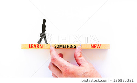Learn something new symbol. Concept words Learn something new on beautiful block. Businessman's hand. Beautiful white background Business motivational lifestyle learn something new concept Copy space Learn something new symbol. Concept words Learn something new on beautiful block. Businessman's hand. Beautiful white background Business motivational lifestyle learn something new concept Copy space 126853381