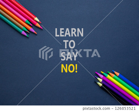 Learn to say no symbol. Concept words phrase Learn to say no on beautiful black paper. Colored pencils. Beautiful black paper background. Business psychological Learn to say no concept. Copy space. Learn to say no symbol. Concept words phrase Learn to say no on beautiful black paper. Colored pencils. Beautiful black paper background. Business psychological Learn to say no concept. Copy space. 126853521