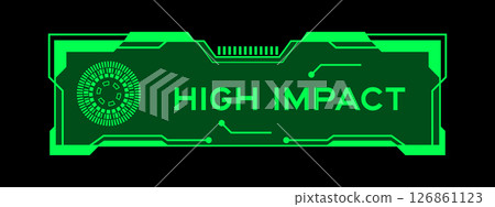 Green color of futuristic hud banner that have word high impact on user interface screen on black background Green color of futuristic hud banner that have word high impact on user interface screen on black background 126861123