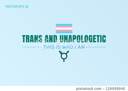 Trans and Unapologetic This Is Who I Am 126898848