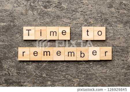 Time To Remember word written on wood block. Time To Remember text on cement table for your desing, concept 126929845