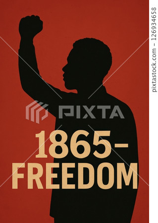 Silhouette of a man with raised fist and bold text 1865 FREEDOM on red background 126934658