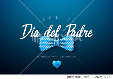 Happy Father's Day Greeting Card Design with Dotted Bow Tie and Heart on Blue Background. Feliz Dia del Padre Spanish Language Vector Illustration for Loved and Best Dad. Template for Banner, Post Happy Father's Day Greeting Card Design with Dotted Bow Tie and Heart on Blue Background. Feliz Dia del Padre Spanish Language Vector Illustration for Loved and Best Dad. Template for Banner, Post 126949776
