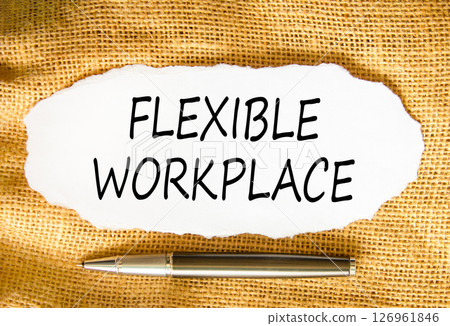 Flexible workplace symbol. Concept words Flexible workplace on beautiful white paper. Beautiful canvas background. Black pen. Business Flexible workplace concept. Copy space. Flexible workplace symbol. Concept words Flexible workplace on beautiful white paper. Beautiful canvas background. Black pen. Business Flexible workplace concept. Copy space. 126961846