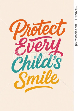 Bright hand-lettered text saying Protect Every Child’s Smile in red, teal, and orange on light beige background.  126969622