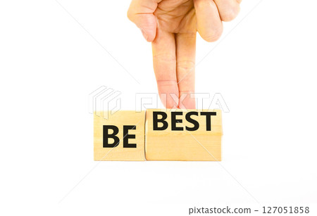 Motivational and inspirational be best symbol. Concept words Be best on beautiful wooden block. Beautiful white background Businessman hand. Business motivational be best concept. Copy space. Motivational and inspirational be best symbol. Concept words Be best on beautiful wooden block. Beautiful white background Businessman hand. Business motivational be best concept. Copy space. 127051858