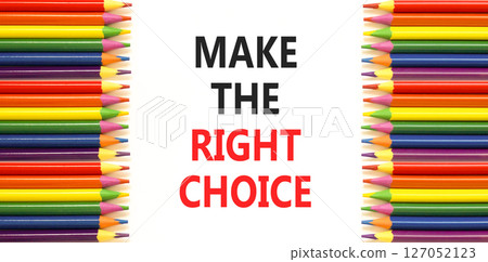 Make the right choice symbol. Concept words phrase Make the right choice on beautiful white paper. Colored pencils. Beautiful white paper background. Business Make the right choice concept. Copy space 127052123