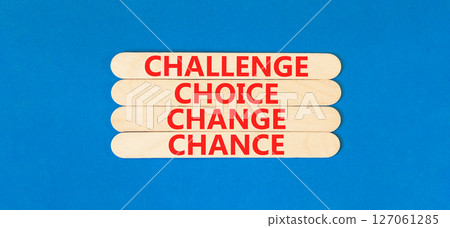 Challenge choice change chance symbol. Concept words Challenge choice change chance on beautiful wooden stick. Beautiful blue background. Business Challenge choice change chance concept. Copy space. 127061285
