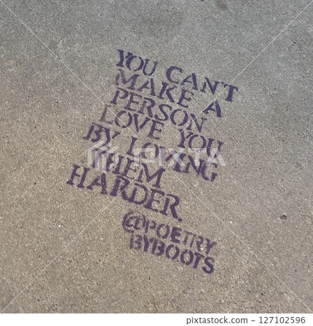 You Can’t Make a Person Love You By Loving them Harder 127102596