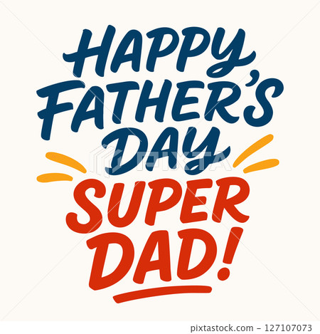 Happy Father's Day Super Dad! Bold Typographic Greeting with Dynamic Text and Orange Accents on a Clean Background Happy Father's Day Super Dad! Bold Typographic Greeting with Dynamic Text and Orange Accents on a Clean Background 127107073
