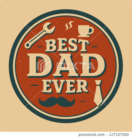 Best Dad Ever Retro Style Emblem with Moustache, Tie, Wrench, and Coffee Cup Icons in Red, Teal, and Beige 127107080