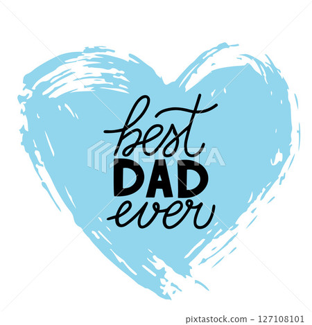 Best dad ever calligraphy lettering on grunge heart. Vector template for Fathers Day typography poster, banner, greeting card, flyer, etc. 127108101